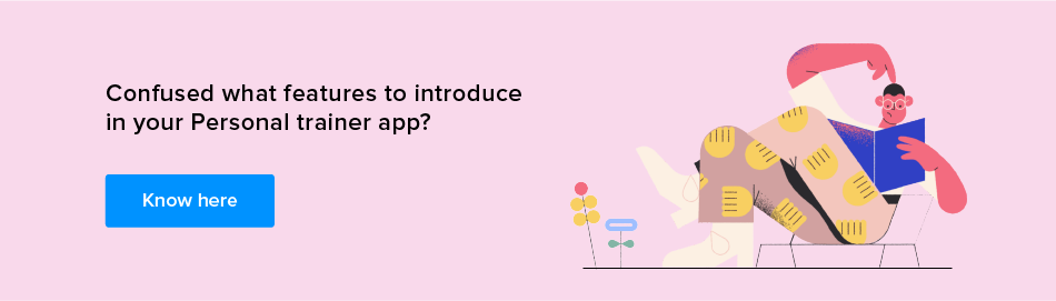 Confused what features to introduce in your Personal trainer app?